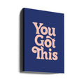 You Got This by Brett Wilson | Typography Design Text, Large Canvas Wall Art Print | Artsy Earth