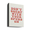 Don't Squat With Your Spurs On by Frankie Kerr-dineen | Western Gym Typography, Large Canvas Wall Art Print | Artsy Earth