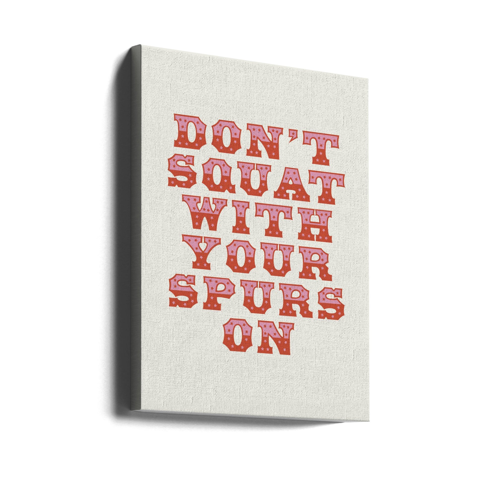 Don't Squat With Your Spurs On by Frankie Kerr-dineen | Western Gym Typography, Large Canvas Wall Art Print | Artsy Earth